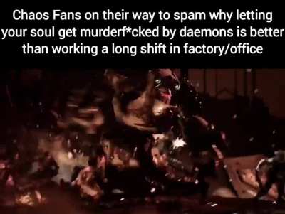 I can understand the Eldar and Tau fans, but I will never get why people unironically like Chaos