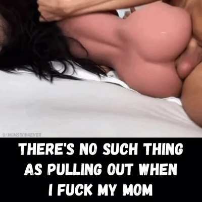 I fuck my mom in the ass 😍