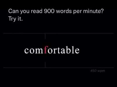 Read faster using the Rapid Serial Visual Presentation technique.