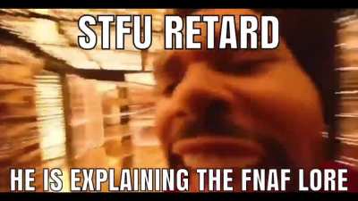 Stfu. I need to know who tf is Freddy Fazbear