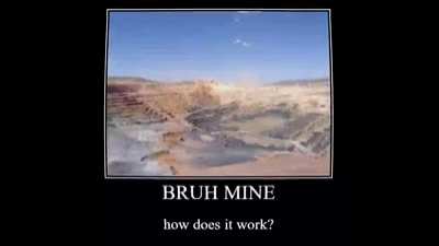 bruh mine
