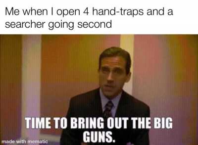 My Opponent also opened 3 hand traps