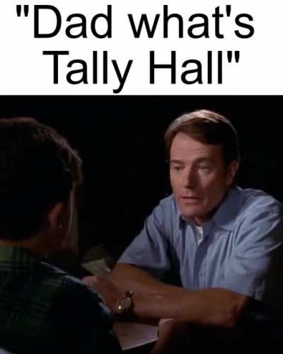 "Dad what's Tally Hall?"