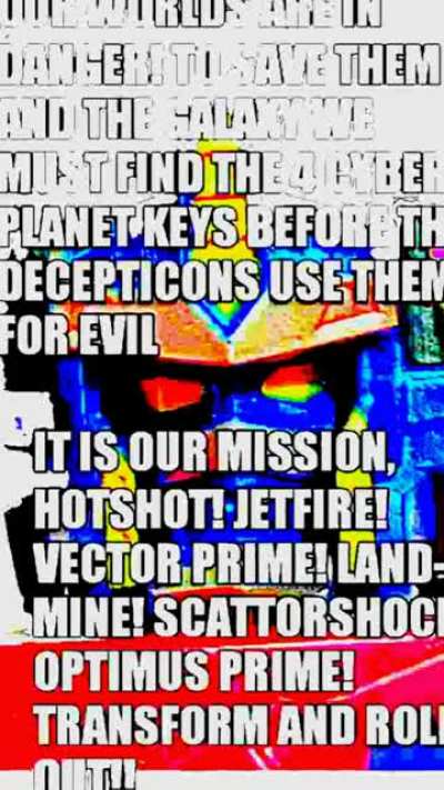 Shut up wench im vibing to cybertron theme