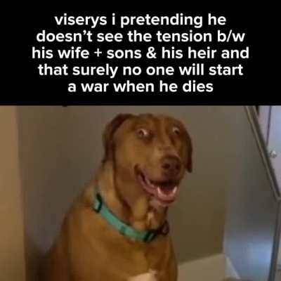 &ldquo;not my problem lol&rdquo; -viserys, probably