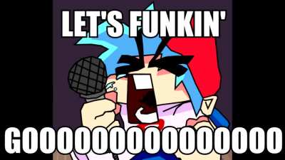 me when i funkin goooooo