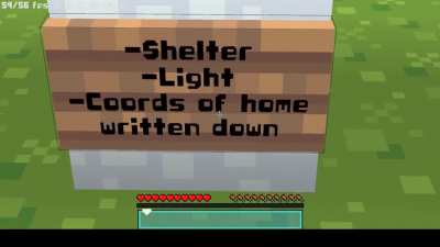Pro Tip: To save a lot of hassle following an unexpected death or stupidity, set up a small base at the world spawn with resources and a way to get back home!