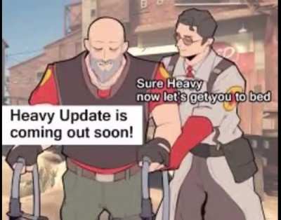 Yeah, It's me, The guy posting tf2 memes only half of the people seeing will understand.