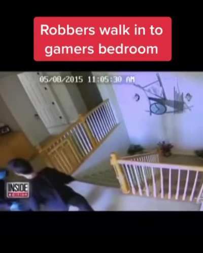 They broke into a Gamer's room