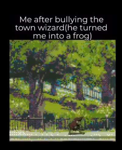 Even as a frog you can't stop me