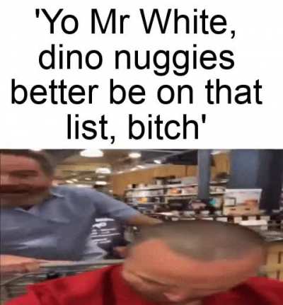 Jesse, we gotta cook the nuggies