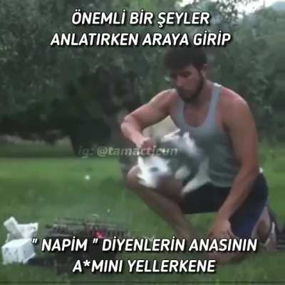Napim diyeni g&ouml;rmim