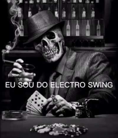 Electro swing &eacute; mo bom (btw o pai voltou do ban)