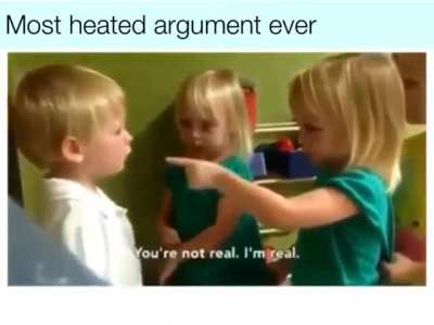 This argument is getting out of hand...