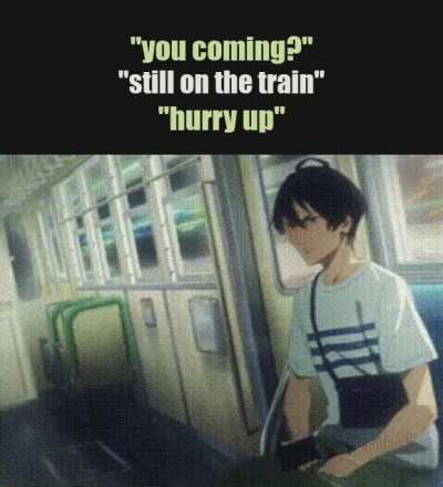 tf you mean "hurry up"