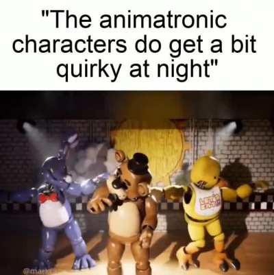 Fab Five Freddy Fazbear told me