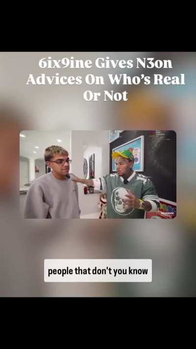 6ix9ine Gives N3on Advices On Who&rsquo;s Real Or Not