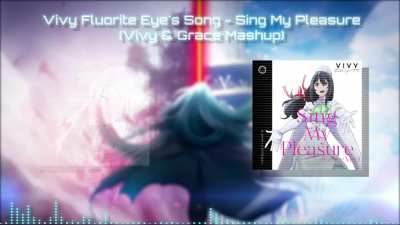 Vivy Fluorite Eye's Song "Sing My Pleasure" Vivy &amp;amp; Grace Mashup + MP3/FLAC Download (Re-Upload) | Inspired by u/Unref1ned's "Vivy/Grace Mix"