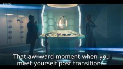 That awkward moment when you meet yourself post transition