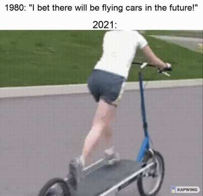 The future is now, old man!