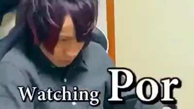 Typical madlad WATCHING POR...