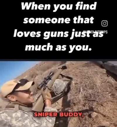 Sniper buddy, sniper buddy&hellip;