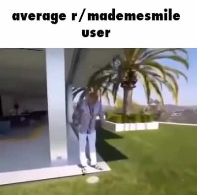 in 2 weeks time there is gonna be a post on r/mademesmile saying smt "first time ive walked on grass in 5 years its so nice!!!!!! 😁😁😁😃😃🤩🤩"