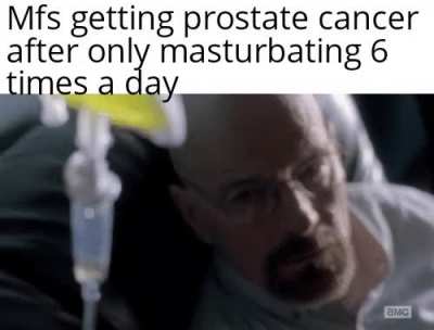 You will get prostate cancer 🤓