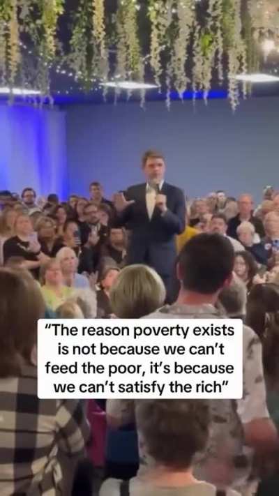 "It's not that we can't feed the poor -- it's that we can't satisfy the rich."