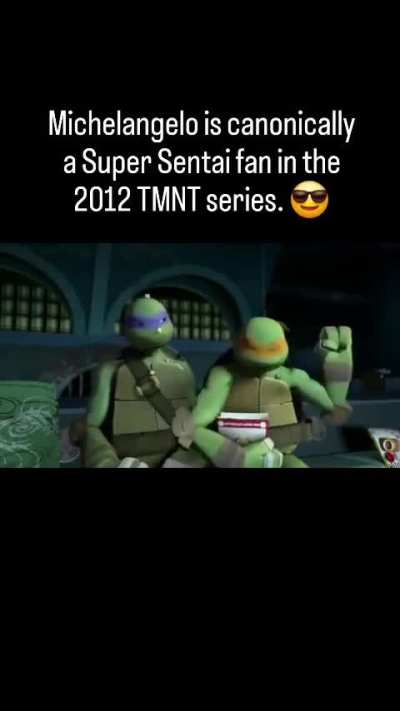 Michelangelo from Teenage Mutant Ninja Turtles (2012) is canonically a Super Sentai fan.
