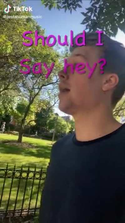 Should I wave or should I say hey