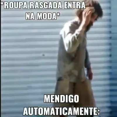 Kkkk lembro da vez quando calda rasgada tava na moda e na frente da pra&ccedil;a tinha um mendigo muinto foda KKKKKKK