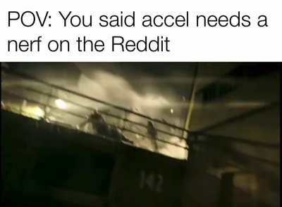 Accel needs a nerf and you can&rsquo;t deny it