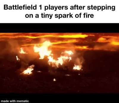 It&rsquo;s historical accurate for all ww1 soldiers to coat themselves in gasoline
