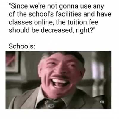 You&rsquo;ll get my tuition when you fix this damn pandemic!