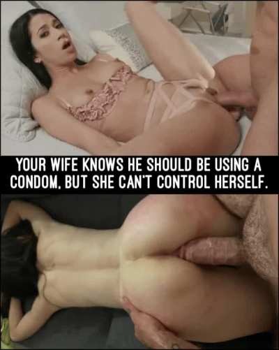 Your Wife Knows He Should Be Using A Condom, But She Can&rsquo;t Control Herself.