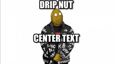 Nut got da drip