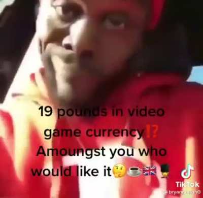 19 pounds in videogame currency⁉️Amoungst you who would like it🤔☕🇬🇧💂&zwj;♂️