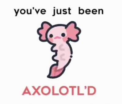 Get Axolotl&rsquo;d