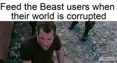 Just happened to my world today I lost all of my fucking progress