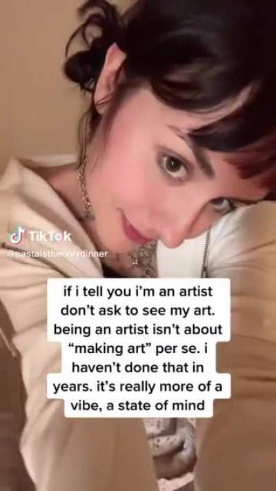 "being an artist isn't about "making art" per se"