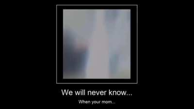 we will never know