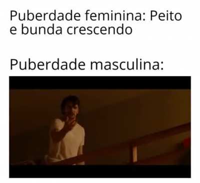 Puberdade masculina be like: