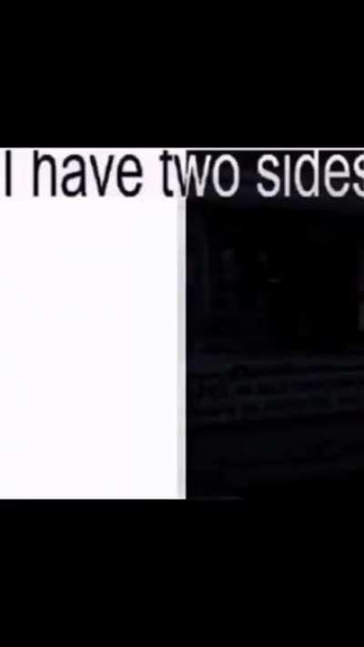 i have two sides