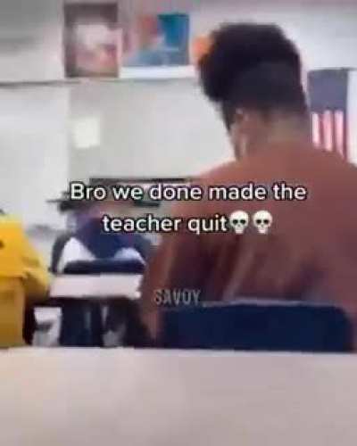 They broke the teacher's will