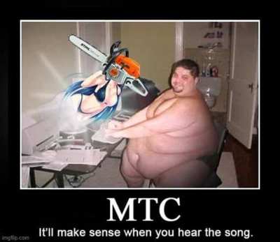 I replaced the jodie in mtc with a chainsaw