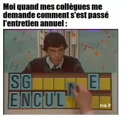 Ce moimoi pourrait &ecirc;tre vrai, si j'avais un entretien annuel. 