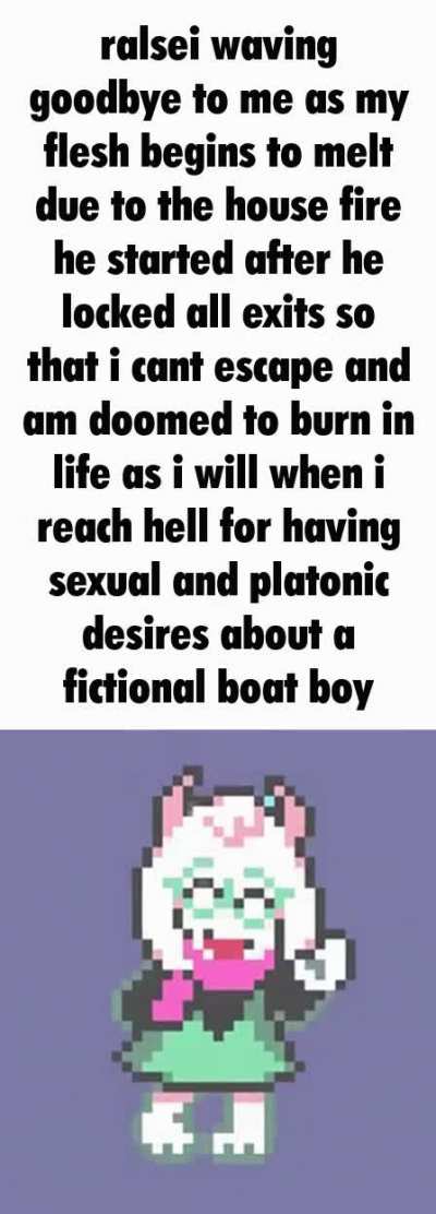 Should I post more of these? (Also it's meant to say goat not boat (Also I love Ralsei in both ways I'm not always a horny bastard))