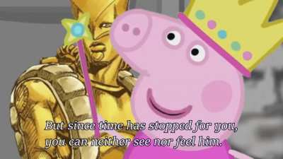 Stand User: Peppa Pig, Stand: The World
