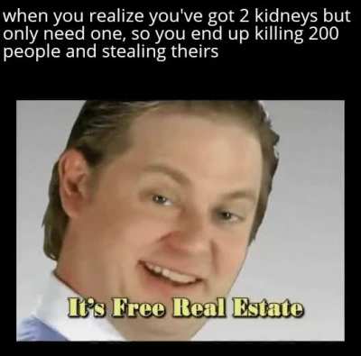 Oops, still it's free kidneys
